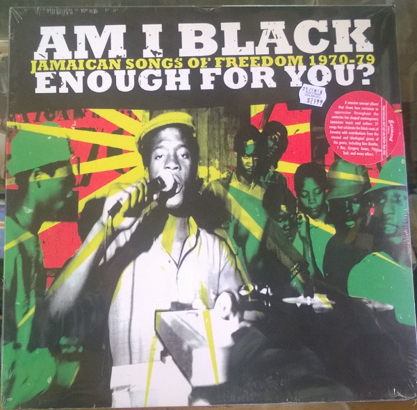 Am I Black Enough For You? / Am I Black Enough For You? Jamaican Songs of Freedom 1970-79