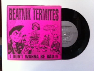 Beatnik Termites/Parasites / I Don't Wanna Be Bad!!