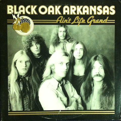 Black Oak Arkansas / Ain’t Life Grand