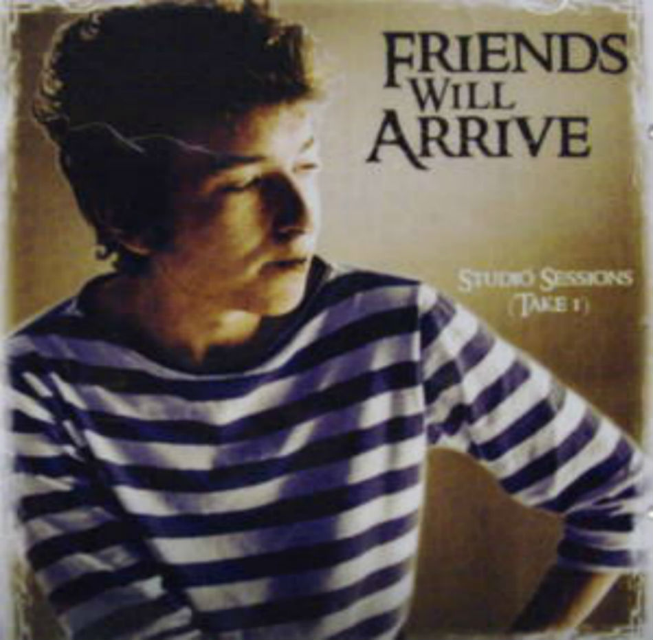 Bob Dylan / Friends Will Arrive