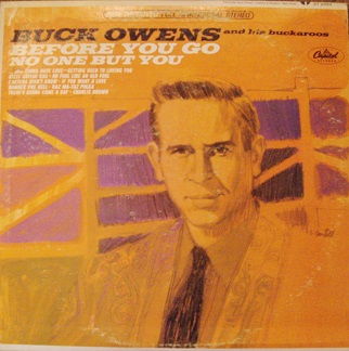 Buck Owens and His Buckaroos / Before You Go/No One But You