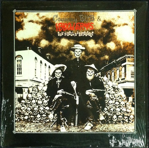 Country Bob & The Blood Farmers / Goin’ To Hell In A Hatbasket