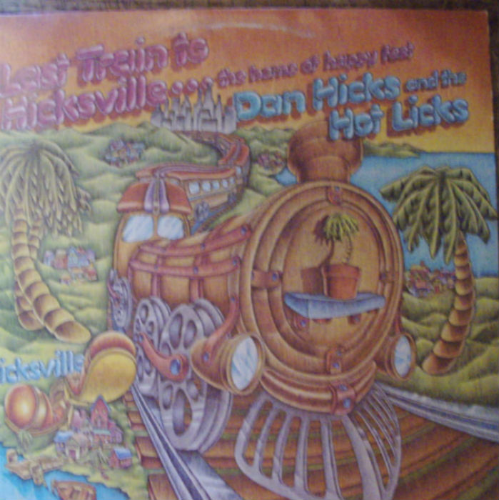 Dan Hicks and the Hot Licks / Last Train to Hicksville