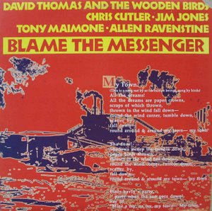 David Thomas And Wooden Birds / Blame The Messenger