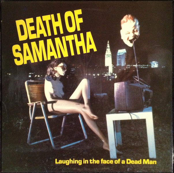 Death Of Samantha / Laughing In The Face Of A Dead Man