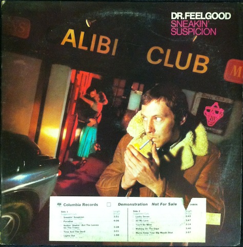 Dr. Feelgood / Sneakin’ Suspicion