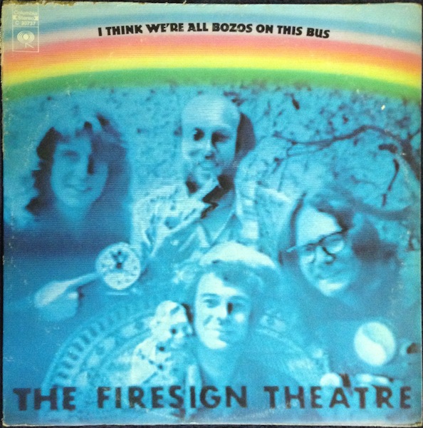 Firesign Theatre / I Think We’re All Bozos On This Bus