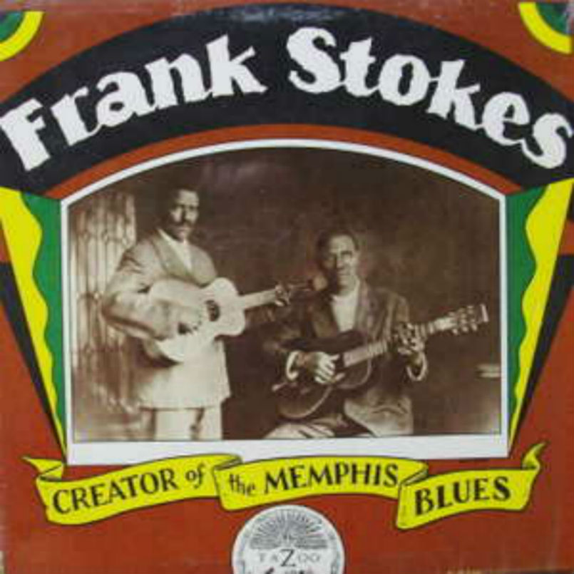 Frank Stokes / Creator Of The Memphis Blues