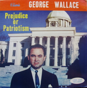 George Wallace / Prejudice Or Patriotism