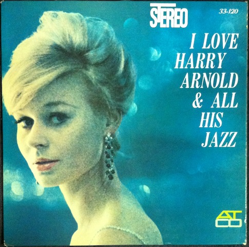 Harry Arnold / I Love Harry Arnold & All His Jazz
