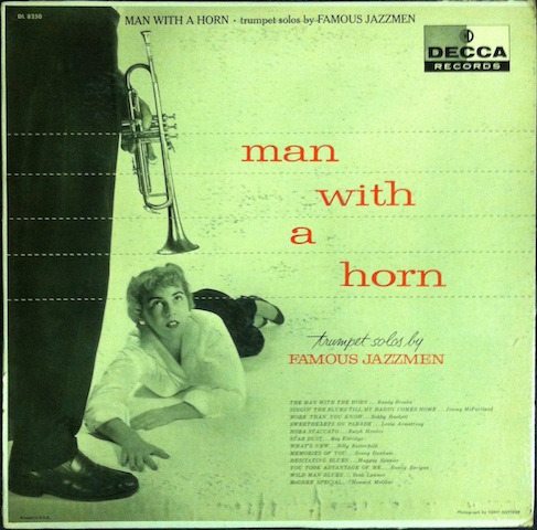 Jimmy McPartland, Bobby Hackett, Louis Armstrong, Roy Eldridge, Yank Lawson, & More / Man With A Horn: Trumpet Solos By Famous Jazzmen