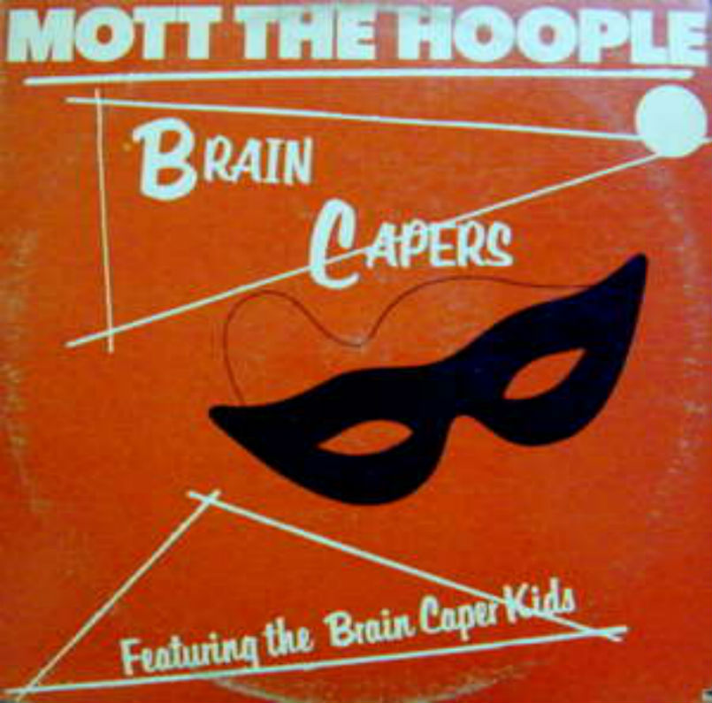 Mott the Hoople / Brain Capers