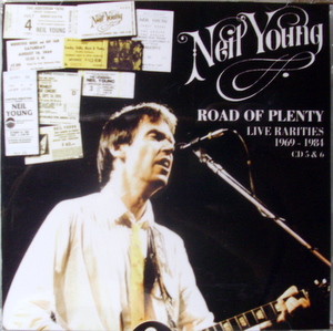 Neil Young / Road Of Plenty: Live Rarities (1969 - 1984 - CD 5 & CD 6)