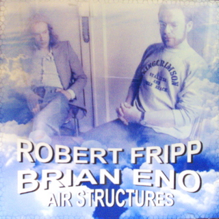 Robert Fripp, Brian Eno / Air Structures