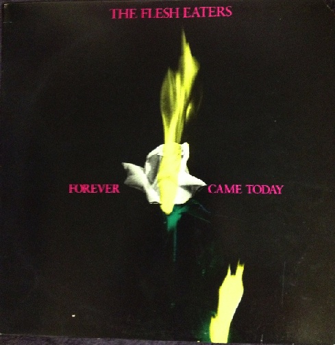 Flesh Eaters / Forever Came Today