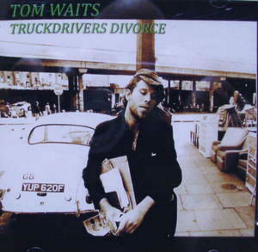 Tom Waits / Truckdrivers Divorce