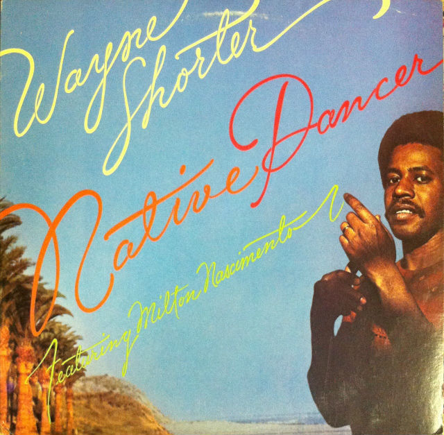 Wayne Shorter / Native Dancer