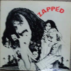 Alice Cooper, Captain Beefheart, Frank Zappa, Etc… / Zapped