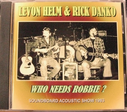 Levon Helm & Rick Danko / Who Needs Robbie?