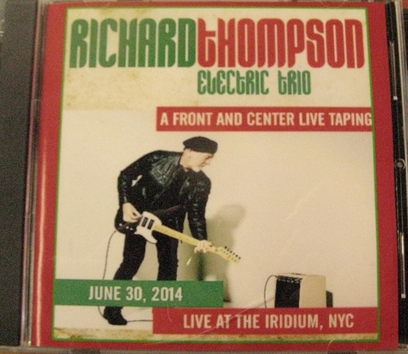 Richard Thompson Electric Trio / Live At The Iridium, NYC