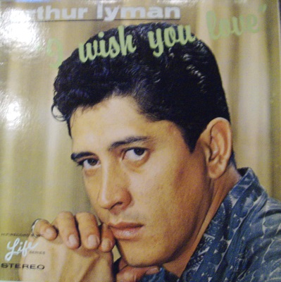 Arthur Lyman / I Wish You Love