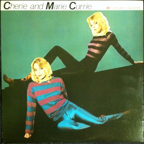 Cherie and Marie Currie / Messin’ With The Boys