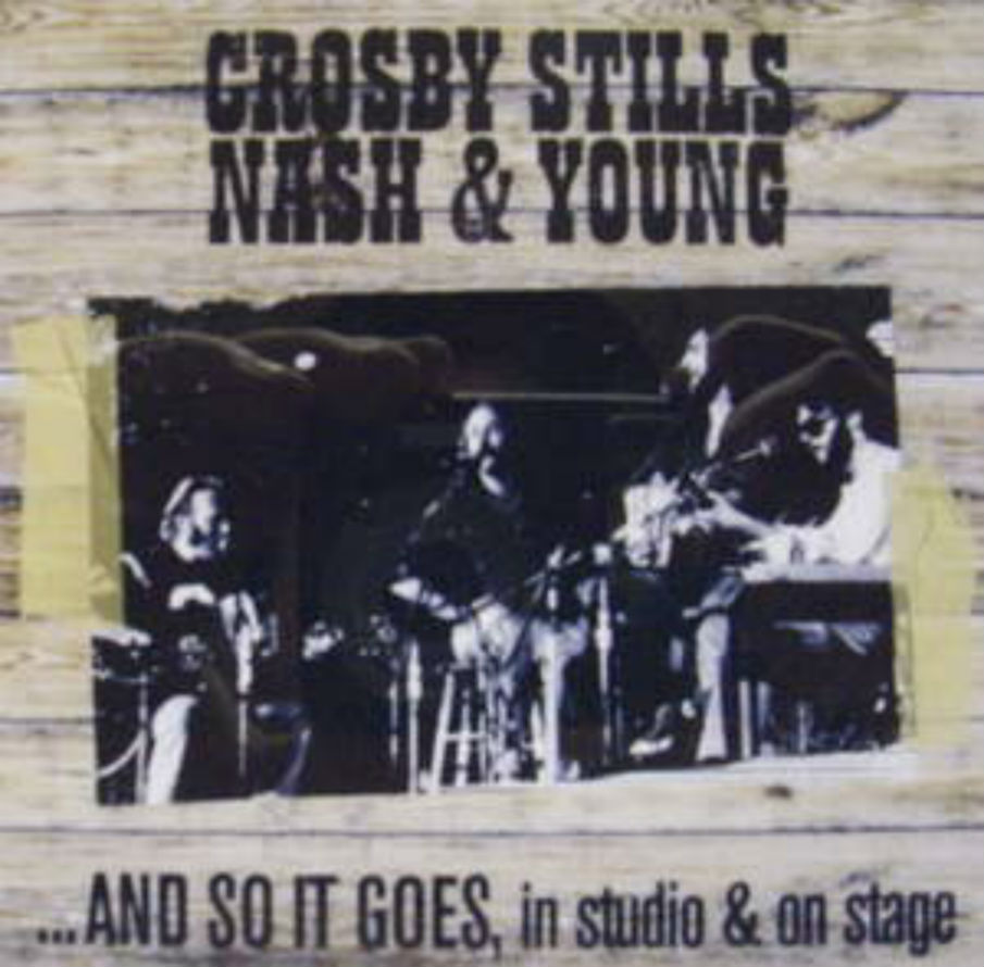 Crosby,Stills,Nash,Young / And So It Goes, In Studio And On Stage