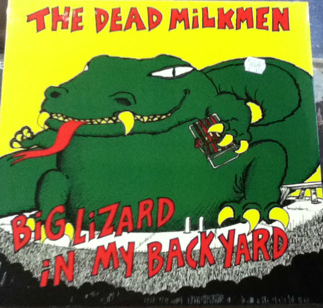 Dead Milkmen / Big Lizard In My Backyard