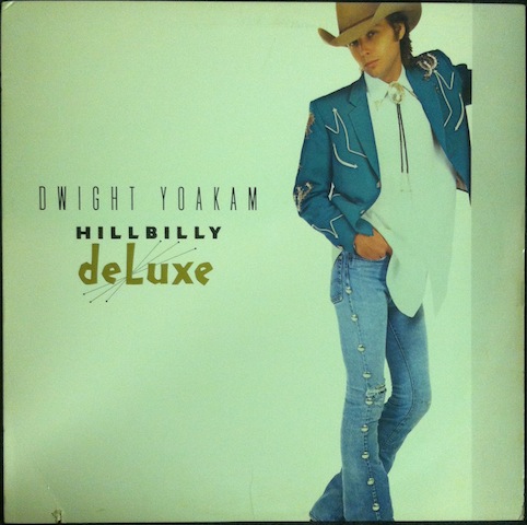 Dwight Yoakam / Hillbilly Deluxe