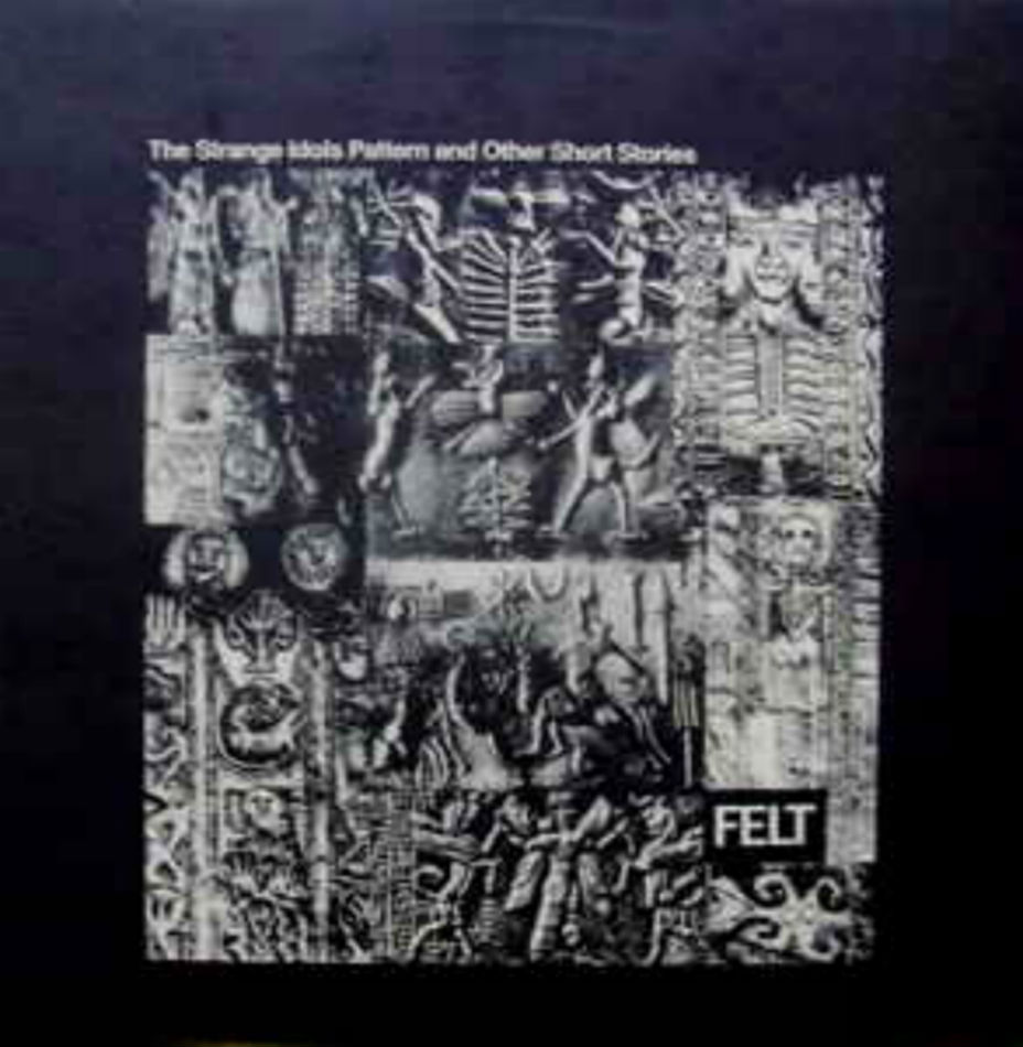 Felt / Strange Idols Pattern And Other Short Stories