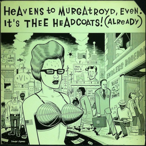Thee Headcoats / Heavens To Murgatroyd, Even!