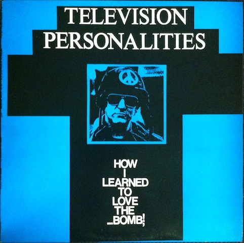 TV Personalities / How I Learned To Love The Bomb
